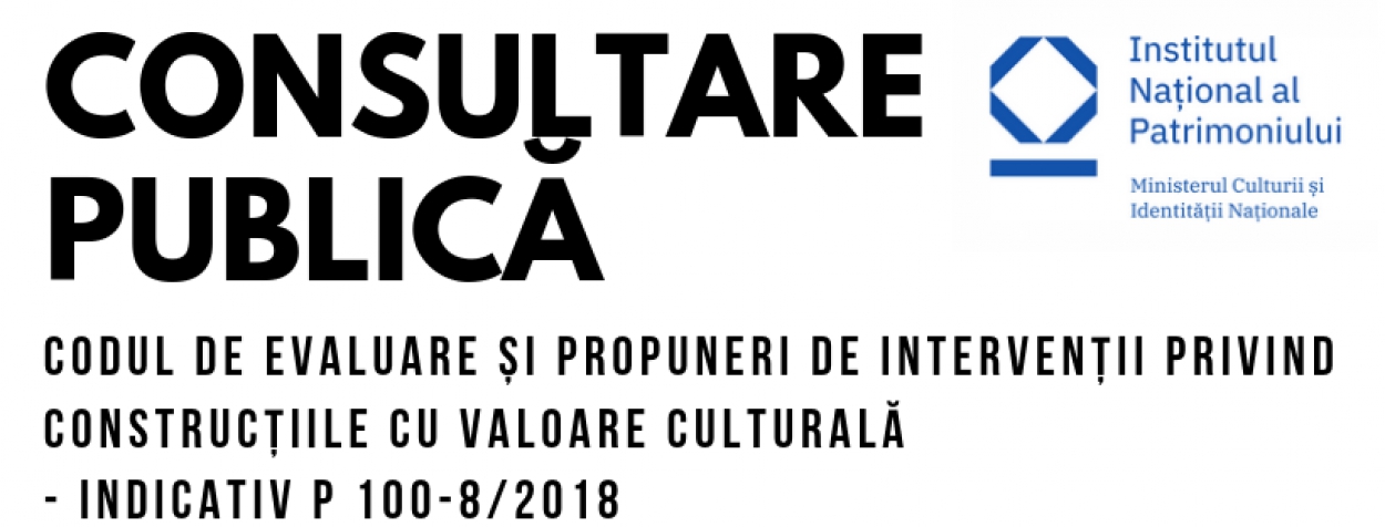 INP lansează consultarea publică privind Codul de evaluare şi propuneri de intervenţii privind construcţiile cu valoare culturală - indicativ P 100-8/2018