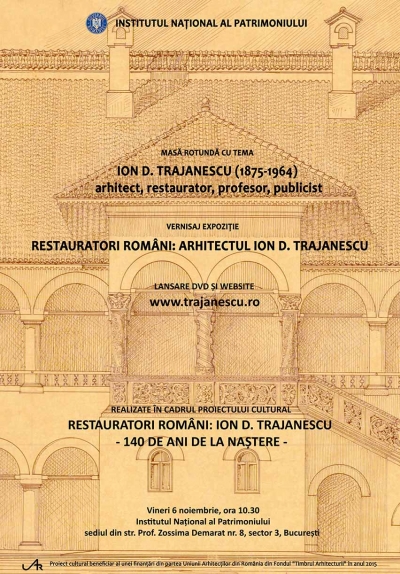 București: masa rotundă cu tema ”ION D. TRAJANESCU (1875-1964) – arhitect, restaurator, profesor, publicist”, vineri 6 noiembrie 2015, ora 10.30