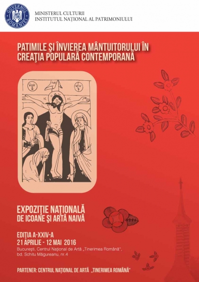 București: expoziţia naţională Patimile și Învierea Mântuitorului în creația populară contemporană, 21 aprilie - 12 mai 2016