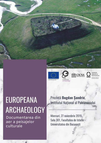 București: Comunicare CICSA # 27 noiembrie 2019 – prezentarea proiectului Europeana Archaeology – documentarea din aer a peisajelor culturale