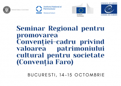 Bucureştiul găzduieşte cel de-al patrulea Seminar Regional pentru promovarea Convenţiei-cadru privind valoarea patrimoniului cultural pentru societate (14-15 octombrie 2021)