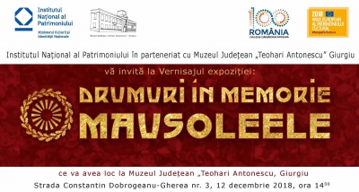 Giurgiu: Institutul Național al Patrimoniului vă invită la vernisajul expoziției “Drumuri în memorie. Mausoleele”