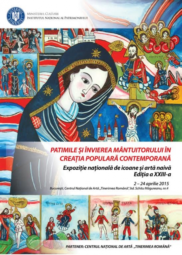 București: expoziţia naţională “Patimile şi învierea Mântuitorului în creaţia populară contemporană”, în perioada 2-24 aprilie 2015