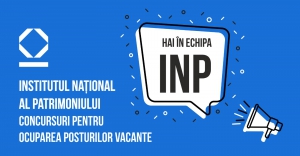 Vă aşteptăm în echipa Institutului Naţional al Patrimoniului!