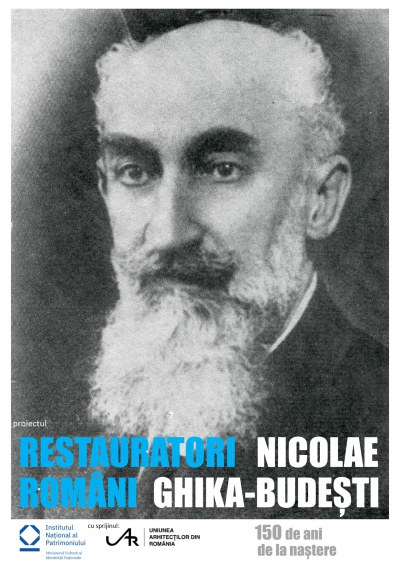 Proiectul RESTAURATORI ROMÂNI ARHITECTUL NICOLAE GHIKA-BUDEŞTI (1869-1943) - 150 DE ANI DE LA NAŞTERE