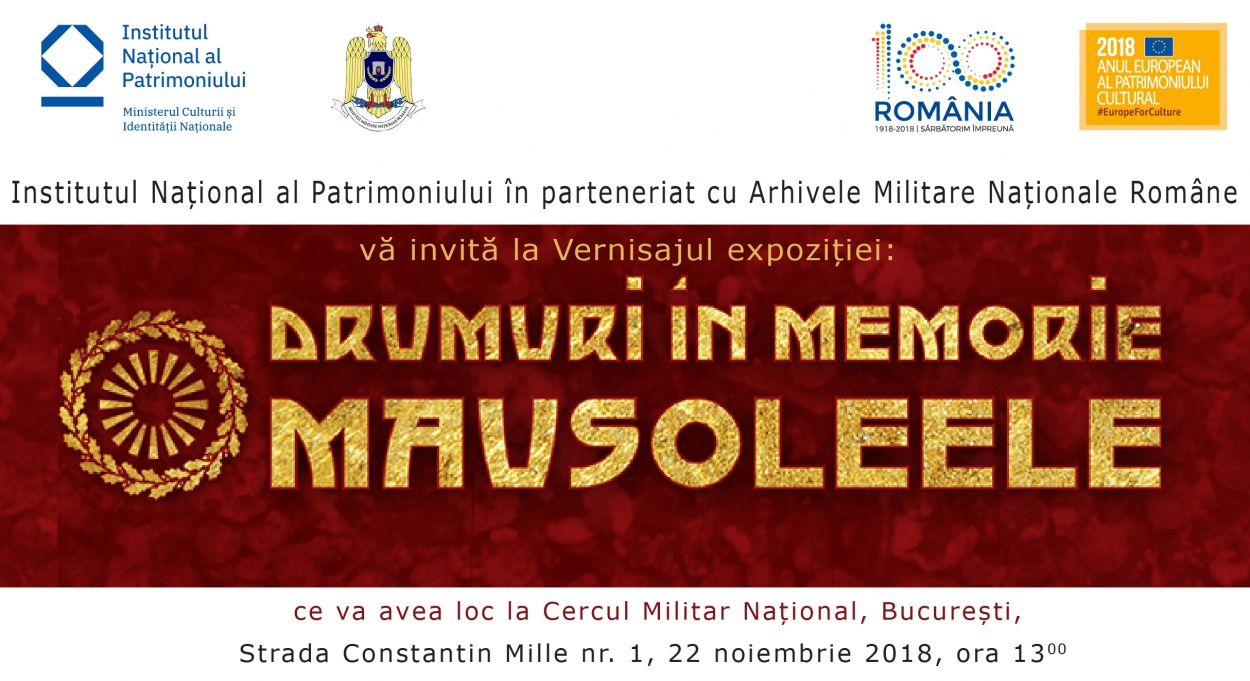 Institutul Naţional al Patrimoniului în parteneriat cu Arhivele Militare Naţionale Române, vă invită la vernisajul şi masa rotundă “Drumuri în memorie. Mausoleele&quot; care vor avea loc la Cercul Militar Naţional din Bucureşti, 22 noiembrie 2018, ora 13