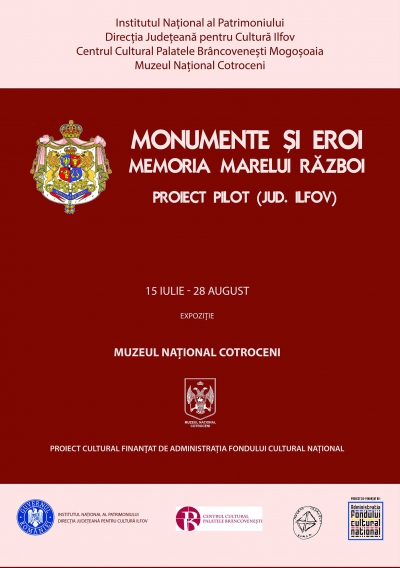 Institutul Naţional al Patrimoniului şi Muzeul Naţional Cotroceni, prezintă expoziţia &quot;Monumente şi Eroi - Memoria Marelui Război. Proiect Pilot (jud. Ilfov)&quot;